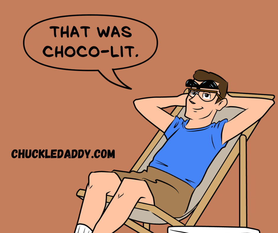 These chocolate jokes are choco-lit.