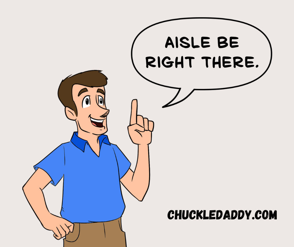 Aisle be right there to tell you some funny wedding jokes and puns.