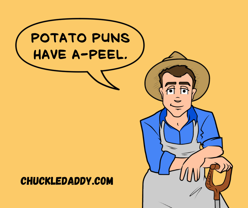 Potato puns and jokes have a-peel.