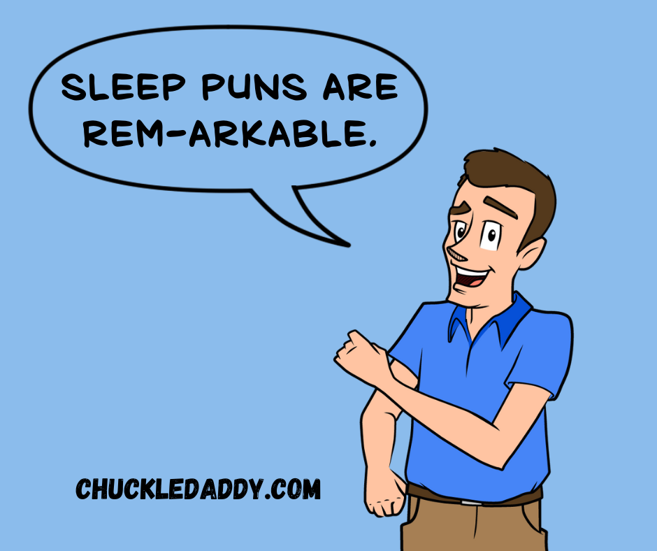 Sleep puns and jokes are rem-arkable.