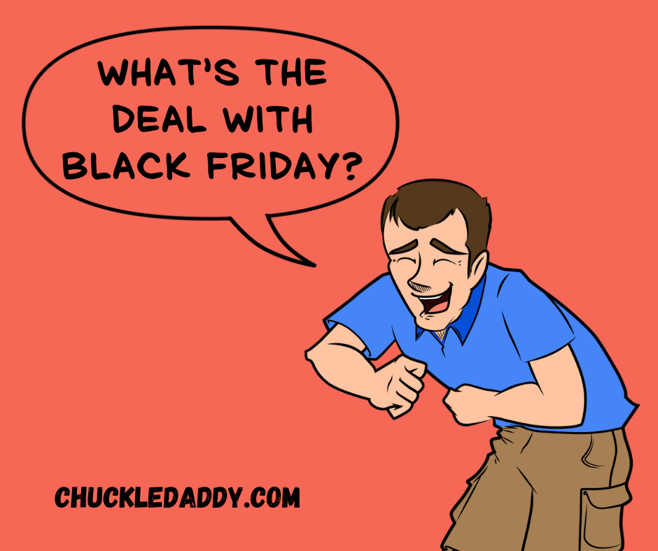 What's the deal with Black Friday jokes?