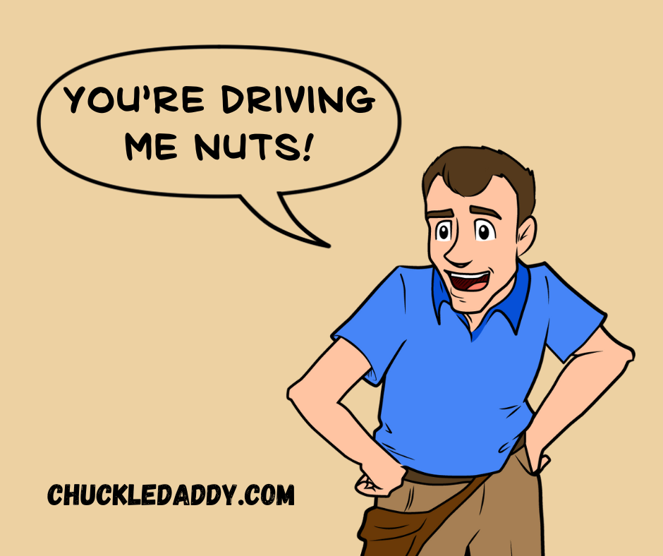 Squirrel jokes drive me nuts.