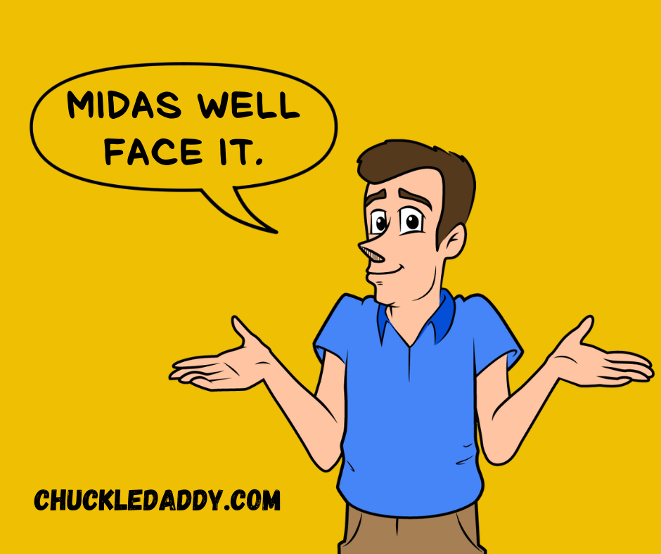 Midas well face it: funny gold puns are the best.