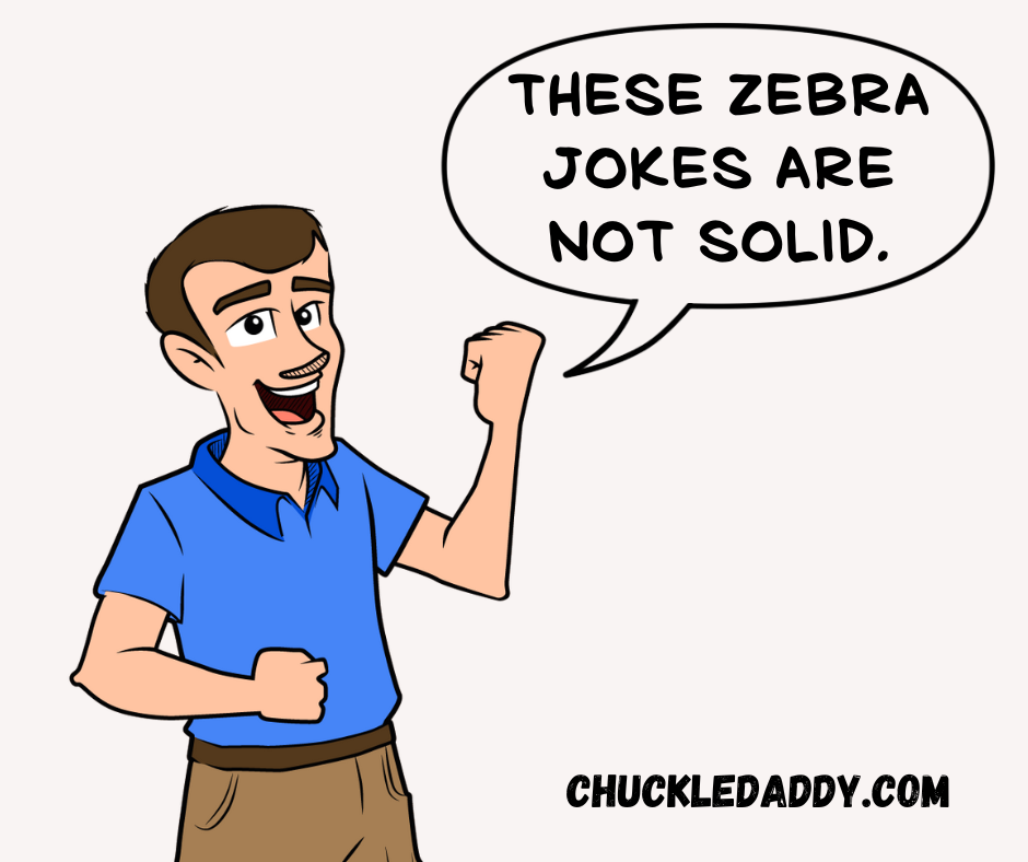 These zebra jokes and puns are not solid.
