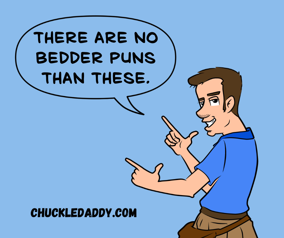 There are no bedder sleep jokes and puns.