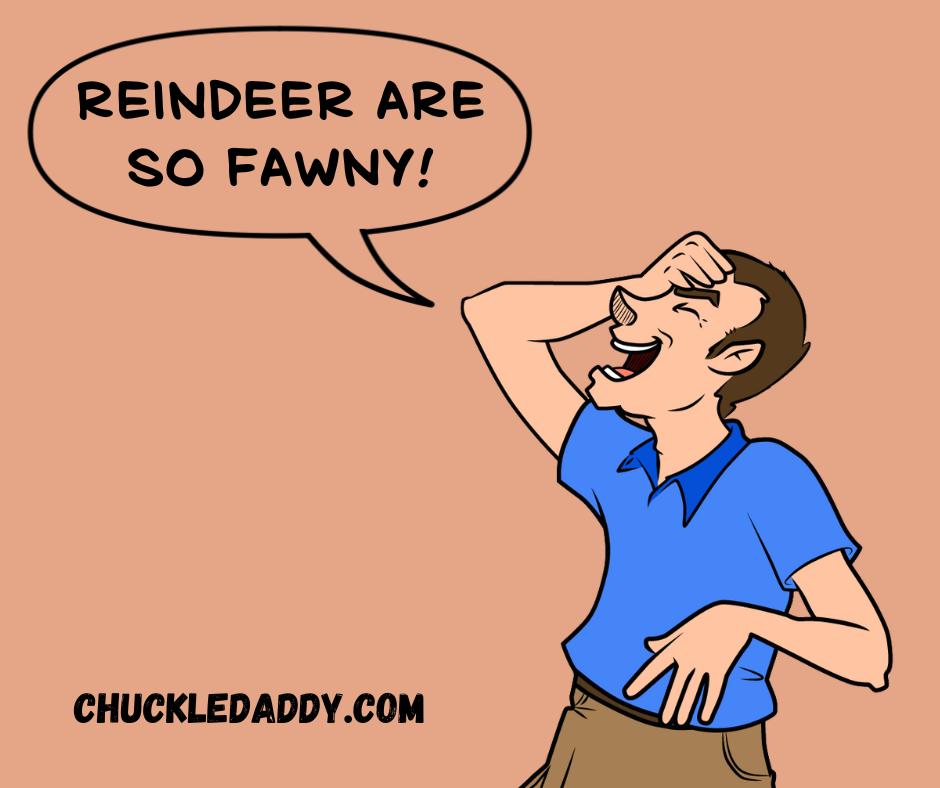 Reindeer jokes are so fawny.