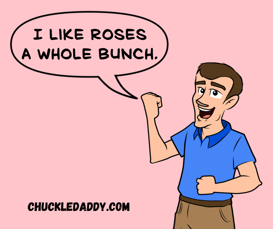 You'll like these rose puns a whole bunch.
