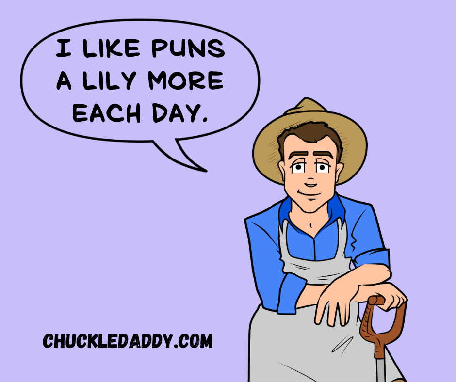 You'll like flower puns and jokes a lily more each day.