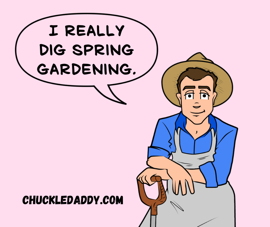 I'm really digging these spring gardening jokes.