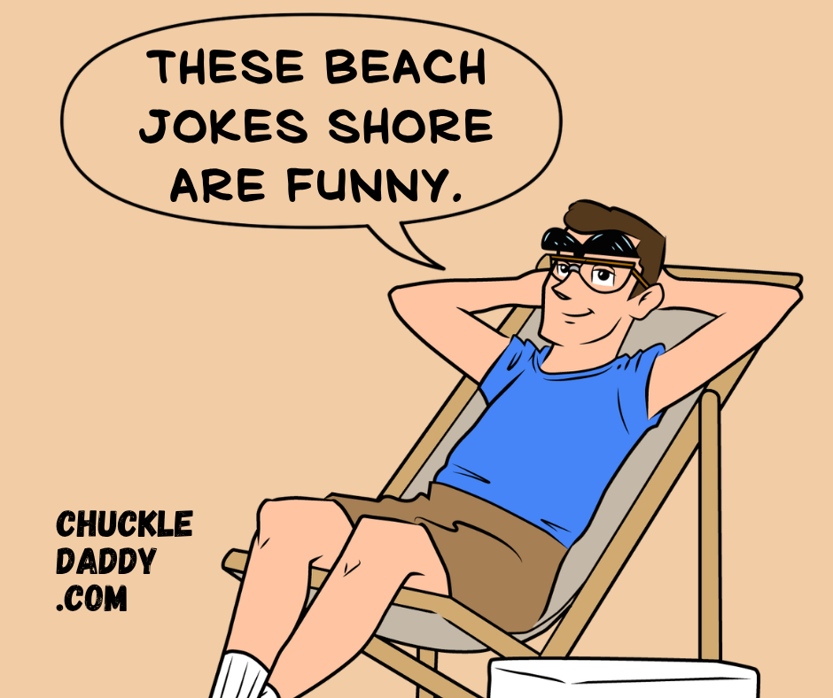 Chuckle Daddy saying, "These beach jokes shore are funny."