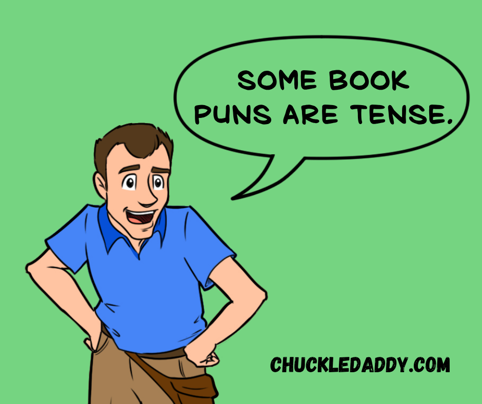 Chuckle Daddy saying, "Some book puns are tense."