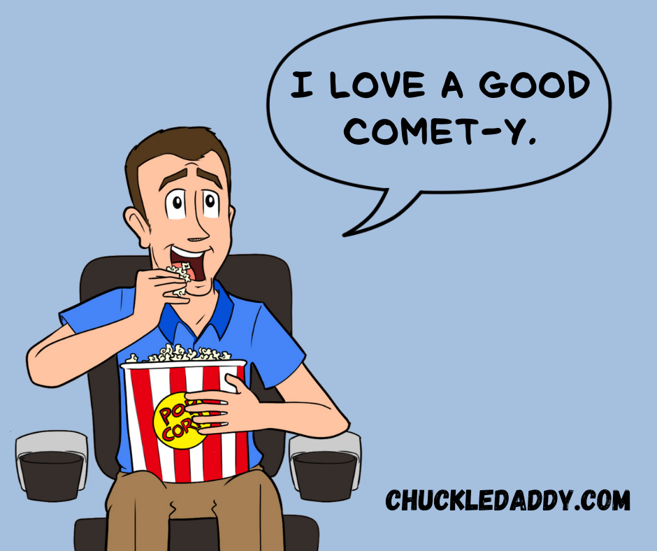 Chuckle Daddy making the space pun, "I love a good comet-y."