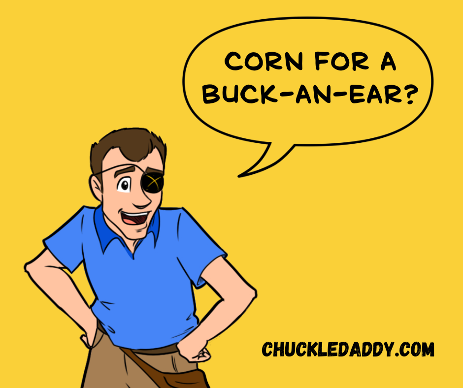 Chuckle Daddy making the pun, "Corn for a buck-an-ear?"
