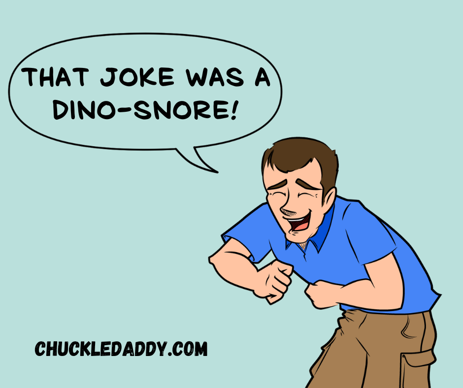 Chuckle Daddy saying, "That joke was a dino-snore!"
