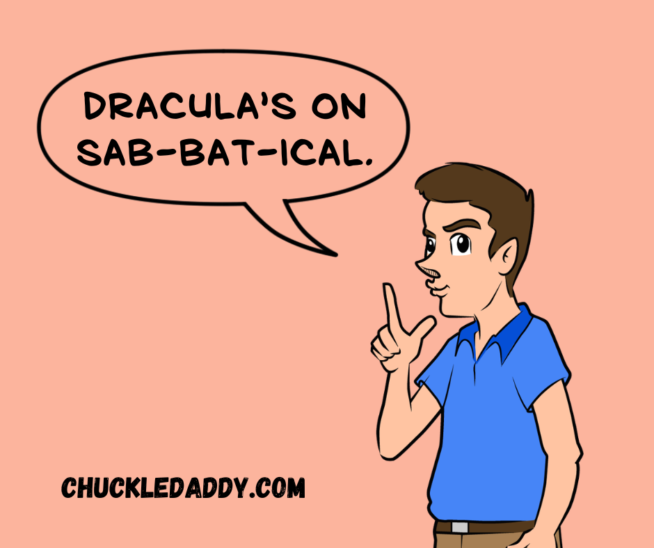 Chuckle Daddy making the vampire pun, "Dracula's on sab-bat-ical."