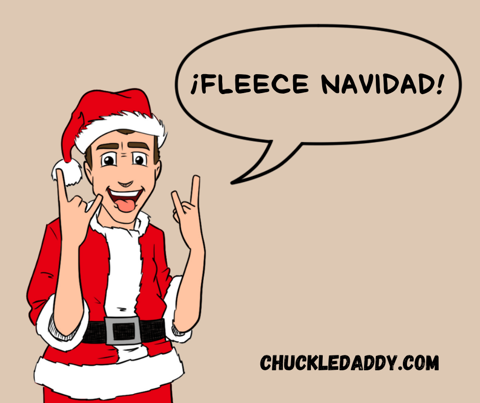 Chuckle Daddy making the sheep joke, "Fleece Navidad!"