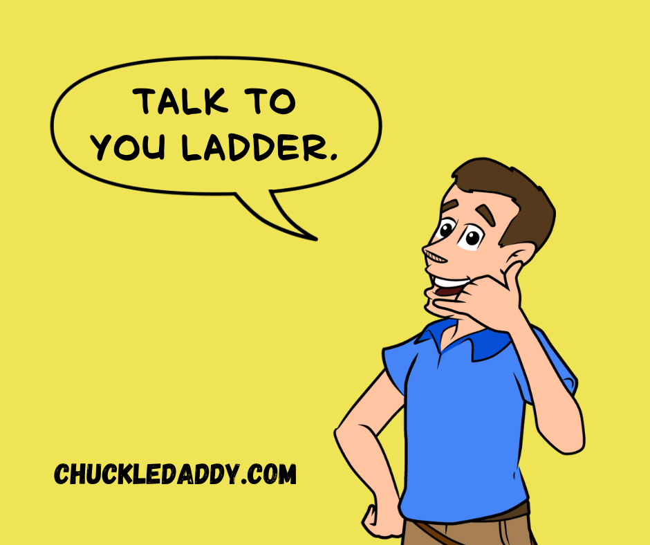 Chuckle Daddy making the construction pun, "Talk to you ladder."
