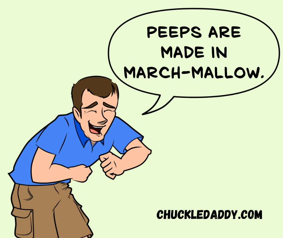 Chuckle Daddy making the marshmallow joke, "Peeps are made in March-mallow."
