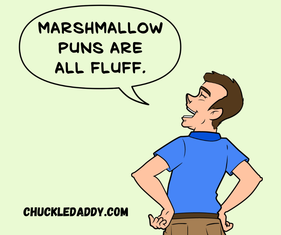 Chuckle Daddy saying, "Marshmallow puns are all fluff."