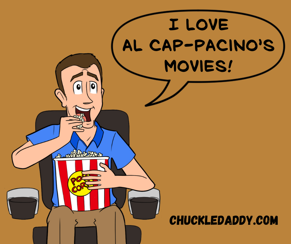 Chuckle Daddy making the coffee pun, "I love Al Cap-Pacino's movies!"