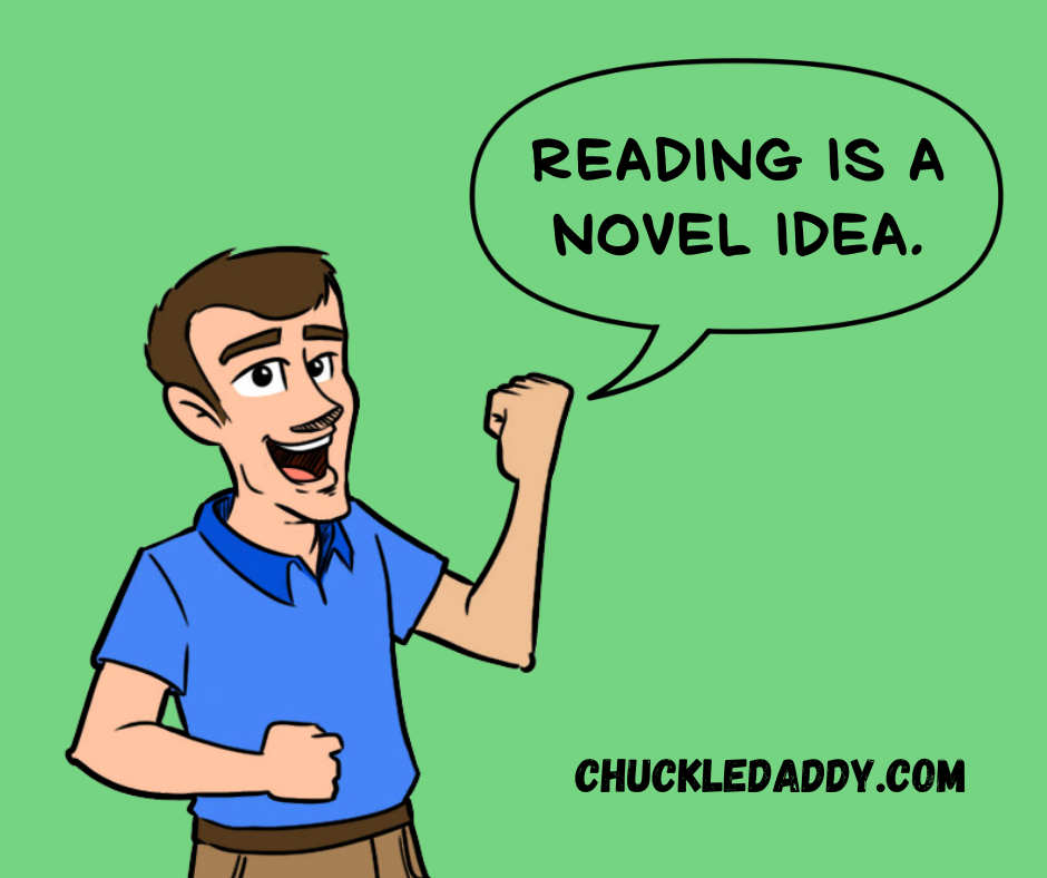 Chuckle Daddy making the book pun, "Reading is a novel idea."
