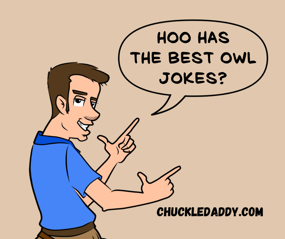 Chuckle Daddy asking, "Hoo has the best owl jokes?"