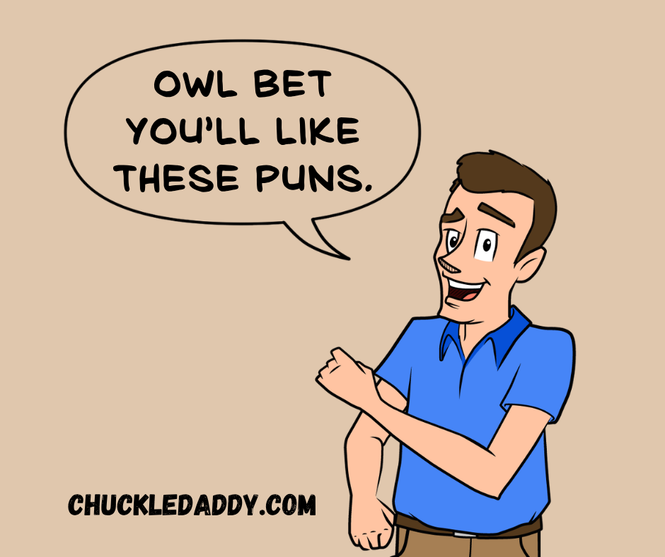 Chuckle Daddy saying, "Owl bet you'll like these puns."