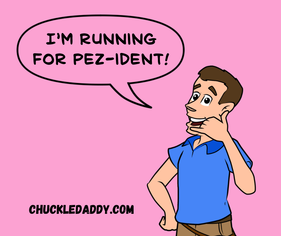 Chuckle Daddy making the candy pun, "I'm running for Pez-ident!"