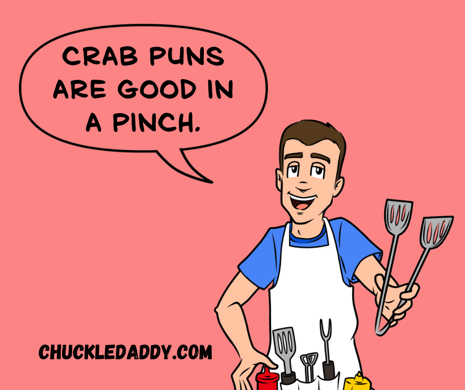 Chuckle Daddy saying, "Crab puns are good in a pinch."