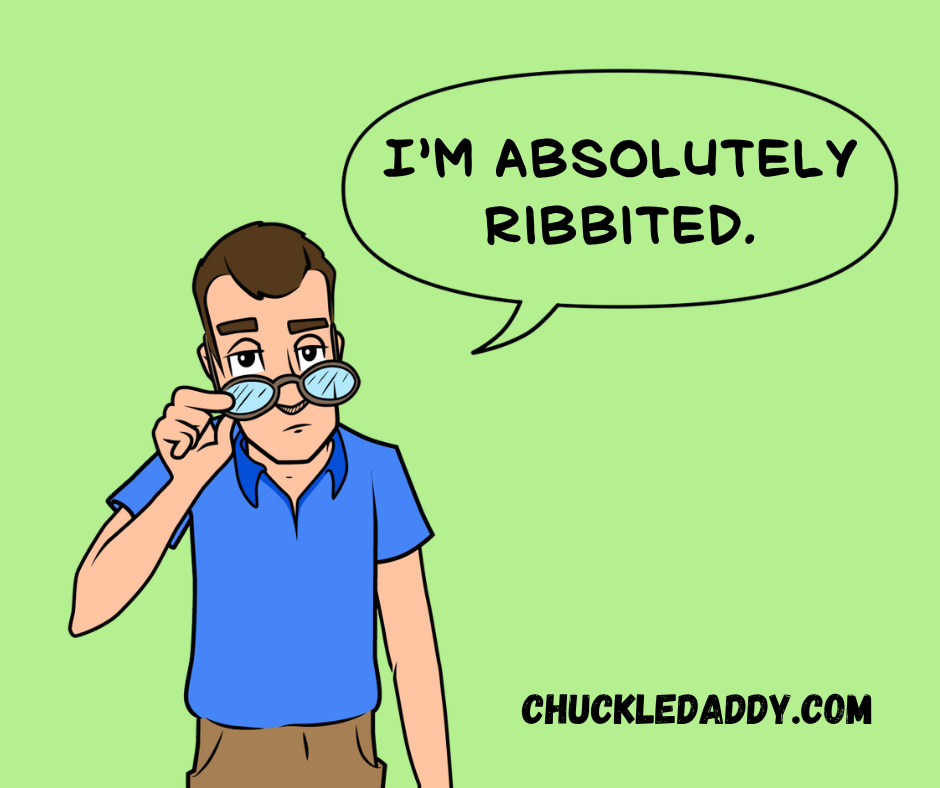 Chuckle Daddy making the frog joke, "I'm absolutely ribbited."