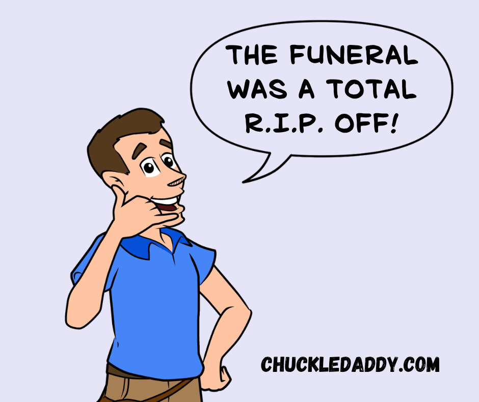 Chuckle Daddy saying, "The funeral was a total R.I.P. off!"