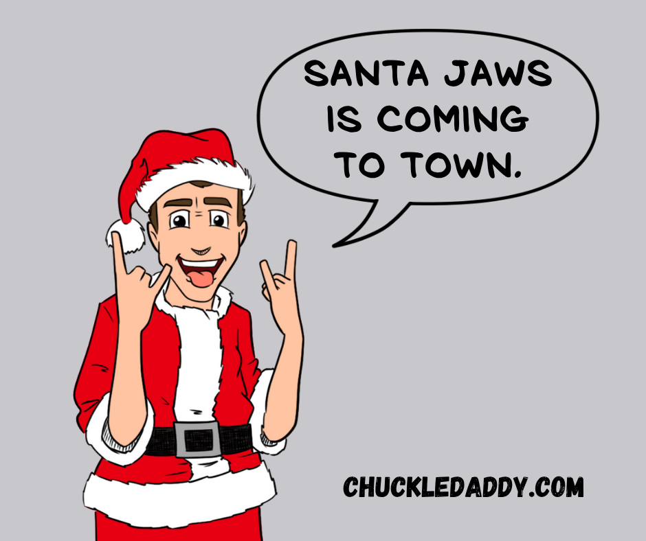 Chuckle Daddy making the pun, "Santa Jaws is coming to town."