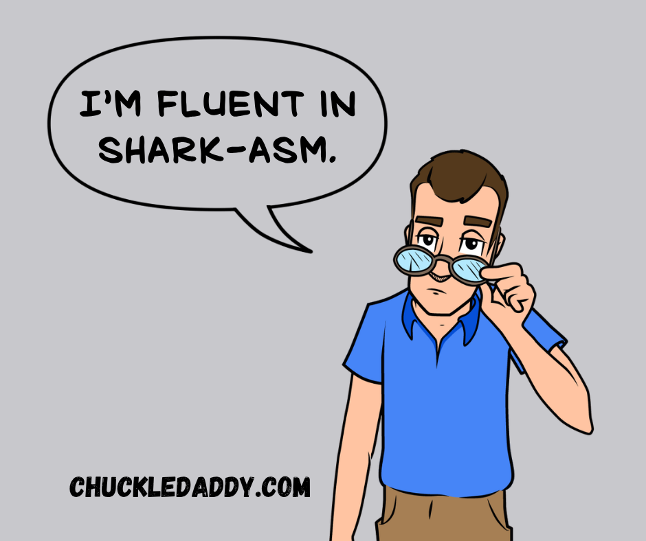 Chuckle Daddy making the joke, "I'm fluent in shark-asm."