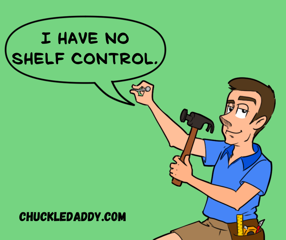 Chuckle Daddy making the book pun, "I have no shelf control."