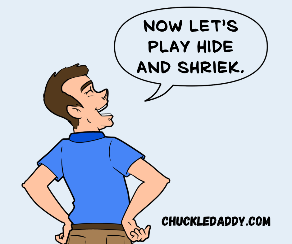 Chuckle Daddy making a ghost pun, "Now let's play hide and shriek."