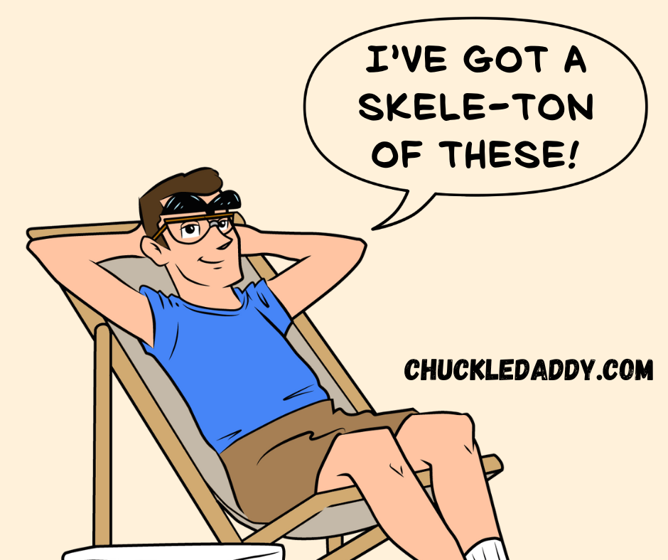 Chuckle Daddy making the skeleton joke, "I've got a skele-ton of these!"