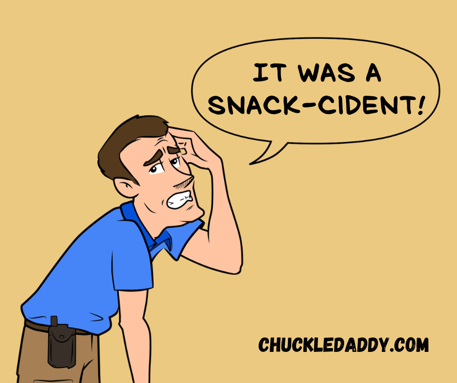 Chuckle Daddy making the chip joke, "It was a snack-cident!"
