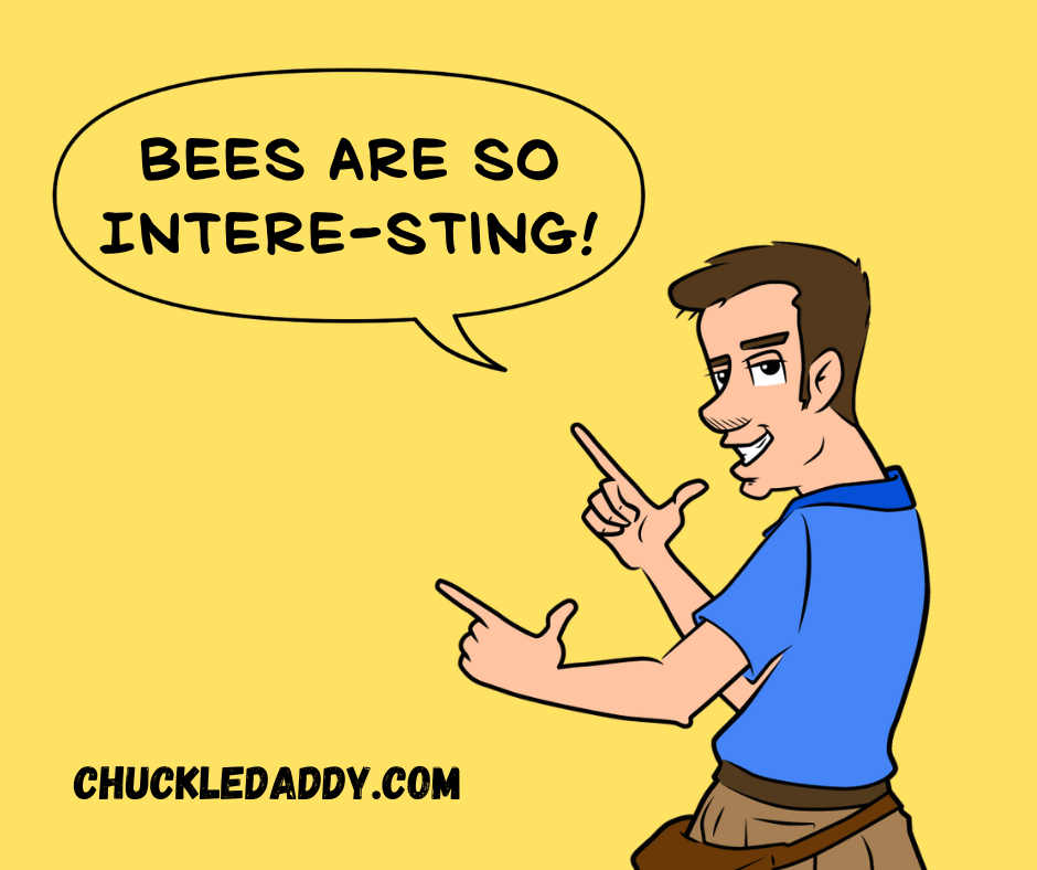 Chuckle Daddy making the pun, "Bees are so intere-sting!"