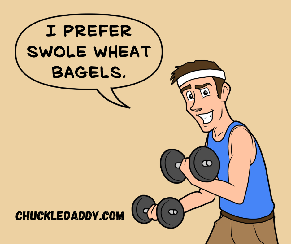 Chuckle Daddy making the joke, "I prefer swole wheat bagels."