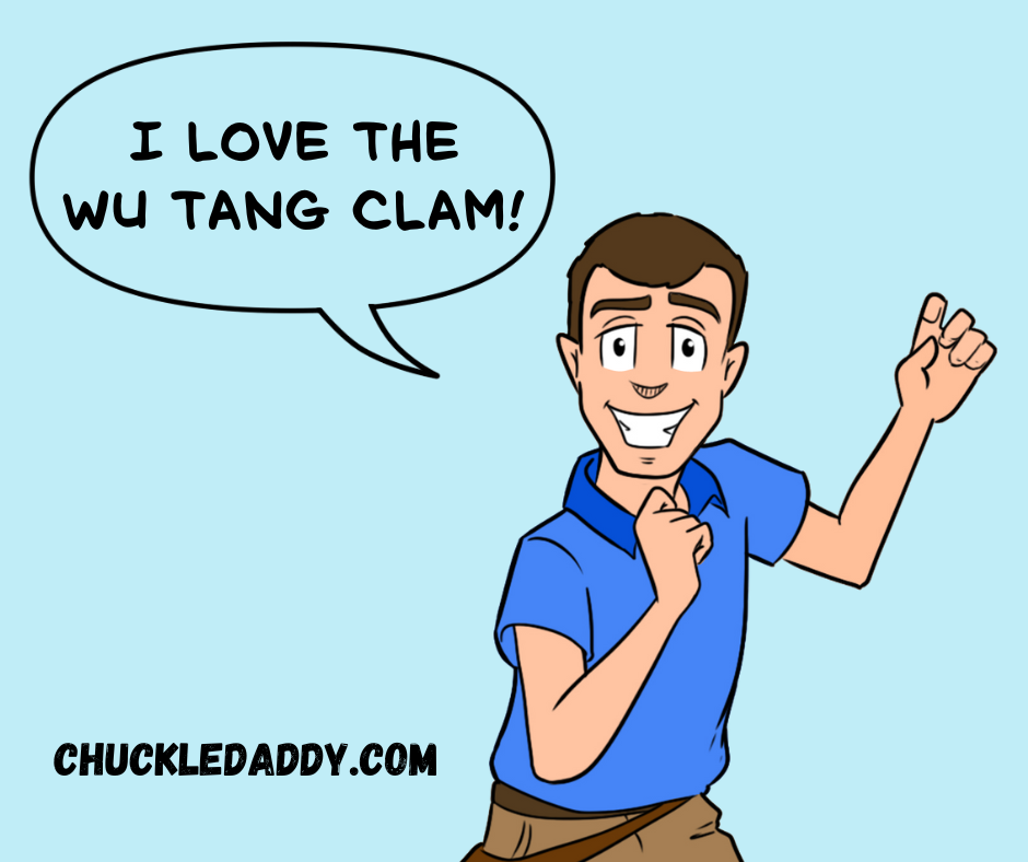 Chuckle Daddy making the pun, "I love Wu Tang Clam!"